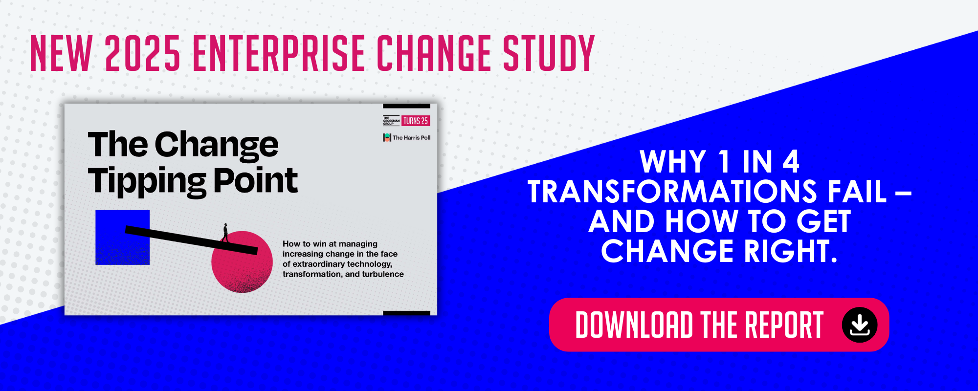 The Change Tipping Point Research Report - The Grossman Group