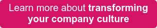 Learn more about transforming your company culture